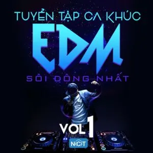 Tuyển Tập Ca Khúc EDM Sôi Động Nhất (Vol. 1) - DJ