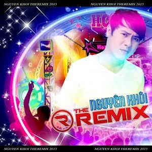 The Remix 2015 - Nguyên Khôi