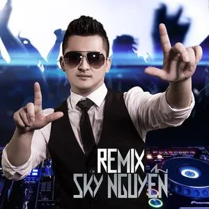 Sky Nguyễn Remix 2015 - Sky Nguyễn