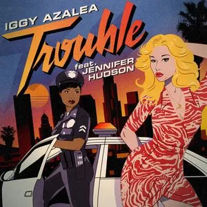 Trouble (Remixes Single) - Iggy Azalea, Jennifer Hudson
