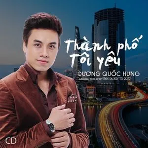 Thành Phố Tôi Yêu - Dương Quốc Hưng