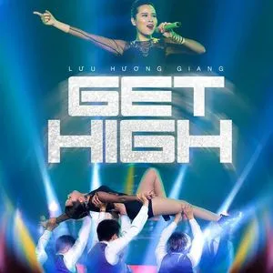 Ca nhạc Get High (Single) - Lưu Hương Giang