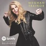 Nghe nhạc Spotify Sessions (EP) - Meghan Trainor