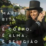 Nghe nhạc E Corpo, E Alma, E Religiao (Single) - Maria Rita