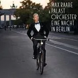 Eine Nacht In Berlin (Live Version) - Palast Orchester, Max Raabe