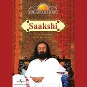 Saakshi - The Art Of Living (Single) - Chandrika Krishnamurthy Tandon