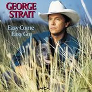 Easy Come Easy Go - George Strait