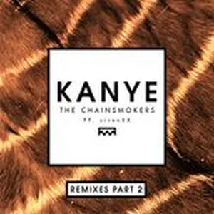 Kanye (Remixes Part 2) (Single) - The Chainsmokers, SirenXX