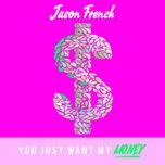 Tải nhạc You Just Want My Money (Single) hot nhất về máy