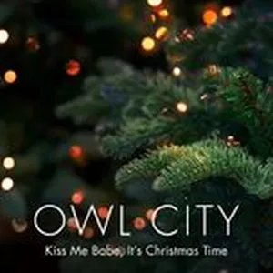 Kiss Me Babe, It's Christmas Time (Single) - Owl City