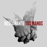 Nghe nhạc Tus Manos (Single) - Bustamante