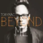 Nghe nhạc Beyond Me (Single) - TobyMac