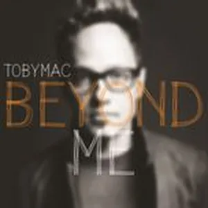 Beyond Me (Single) - TobyMac