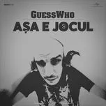 Nghe nhạc Asa E Jocul (Single) - Laurentiu Mocanu, Guess Who