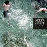 Tải nhạc History From Below - Delta Spirit
