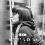 Nghe nhạc Friend - Rozi Plain