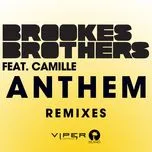 Nghe ca nhạc Anthem (Remixes) - Brookes Brothers, Camille