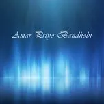 Download nhạc Amar Priyo Bandhobi Mp3 về máy