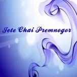 Download nhạc hay Jete Chai Premnogor về điện thoại