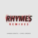Nghe nhạc Rhymes (Remixes Single) - Chris Lorenzo, Hannah Wants