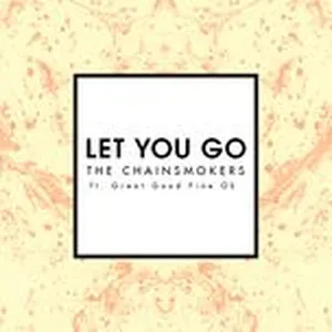 Let You Go (Radio Edit) (Single) - The Chainsmokers, Great Good Fine OK
