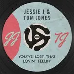 Nghe nhạc You've Lost That Lovin' Feelin' (Single) - Tom Jones, Jessie J