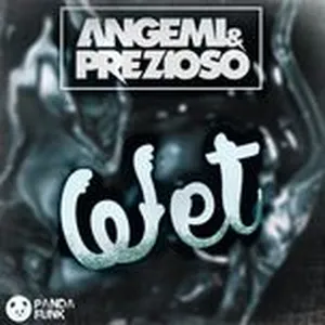 Wet (Original Mix) (Single) - Angemi & Prezioso