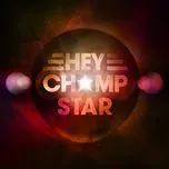 Ca nhạc Star - Hey Champ