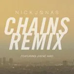 Nghe ca nhạc Chains Remix (Single) - Nick Jonas, Jhene Aiko