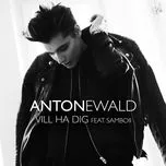 Nghe nhạc Vill Ha Dig (Single) - Anton Ewald