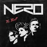 Ca nhạc The Thrill (Single) - Nero
