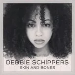 Nghe nhạc Skin And Bones (Single) - Debbie Schippers