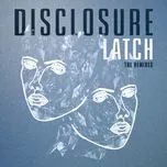 Ca nhạc Latch (Remixes Single) - Disclosure