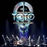 Nghe ca nhạc 35th Anniversary: Live In Poland - Toto