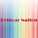 Nghe và tải nhạc Reincar Nation Mp3 miễn phí về điện thoại
