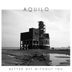 Better Off Without You (Single) - Aquilo