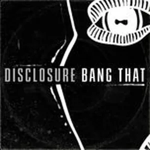Bang That (Single) - Disclosure