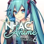 Nghe nhạc Nhạc Anime Hot Tháng 6 - V.A
