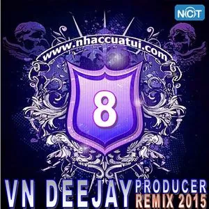 VN DeeJay Producer 2015 (Vol. 8) - DJ