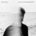 Ca nhạc Live For Burberry (EP) - RHODES