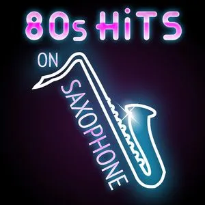 80s Hits On Saxophone - Saxophone Dreamsound, Starlite Saxophones