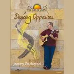 Nghe nhạc Dancing Opposites - The Art Of Living - Jeremy Occhipinti