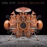 Nghe nhạc Mobile Orchestra (Japan Edition) - Owl City