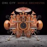 Nghe ca nhạc Mobile Orchestra (Track By Track Commentary) - Owl City