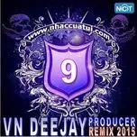 Tải nhạc VN DeeJay Producer 2015 (Vol. 9) chất lượng cao