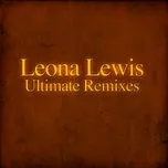 Ca nhạc Ultimate Remixes - Leona Lewis