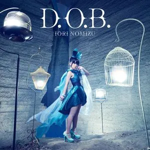 D.O.B (Single) - Iori Nomizu