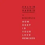 Nghe và tải nhạc How Deep Is Your Love (Remixes EP) về điện thoại