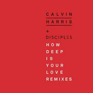 How Deep Is Your Love (Remixes EP) - Calvin Harris, Disciples