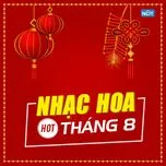 Download nhạc Nhạc Hoa Hot Tháng 08/2017 hay nhất